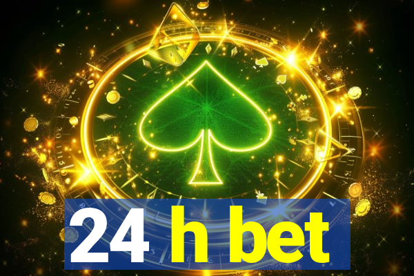 24 h bet